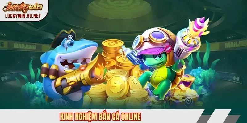 Kinh nghiệm bắn cá online
